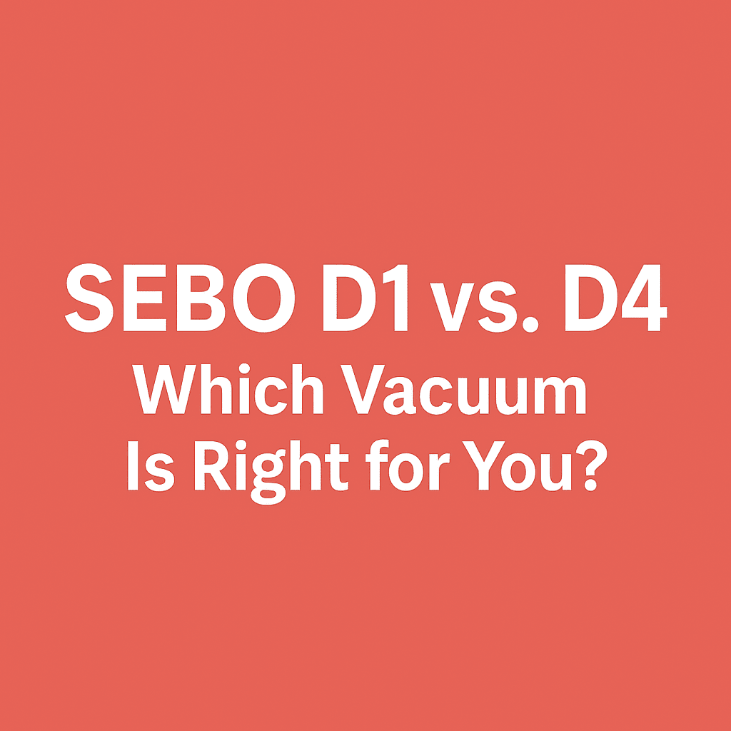 SEBO Airbelt D1 vs. D4: Which One Fits Your Home Best? - US Vacuums
