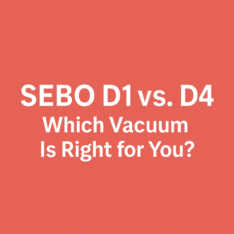 SEBO Airbelt D1 vs. D4: Which One Fits Your Home Best? - US Vacuums