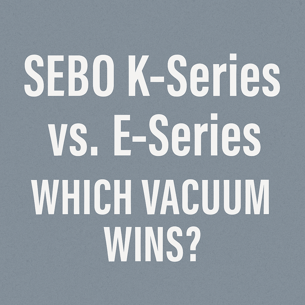 SEBO K2 Kombi vs. E1 Kombi Comparison: What You Need to Know - US Vacuums