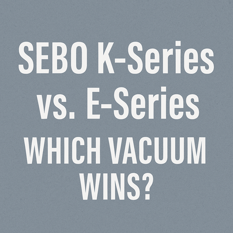 SEBO K2 Kombi vs. E1 Kombi Comparison: What You Need to Know - US Vacuums