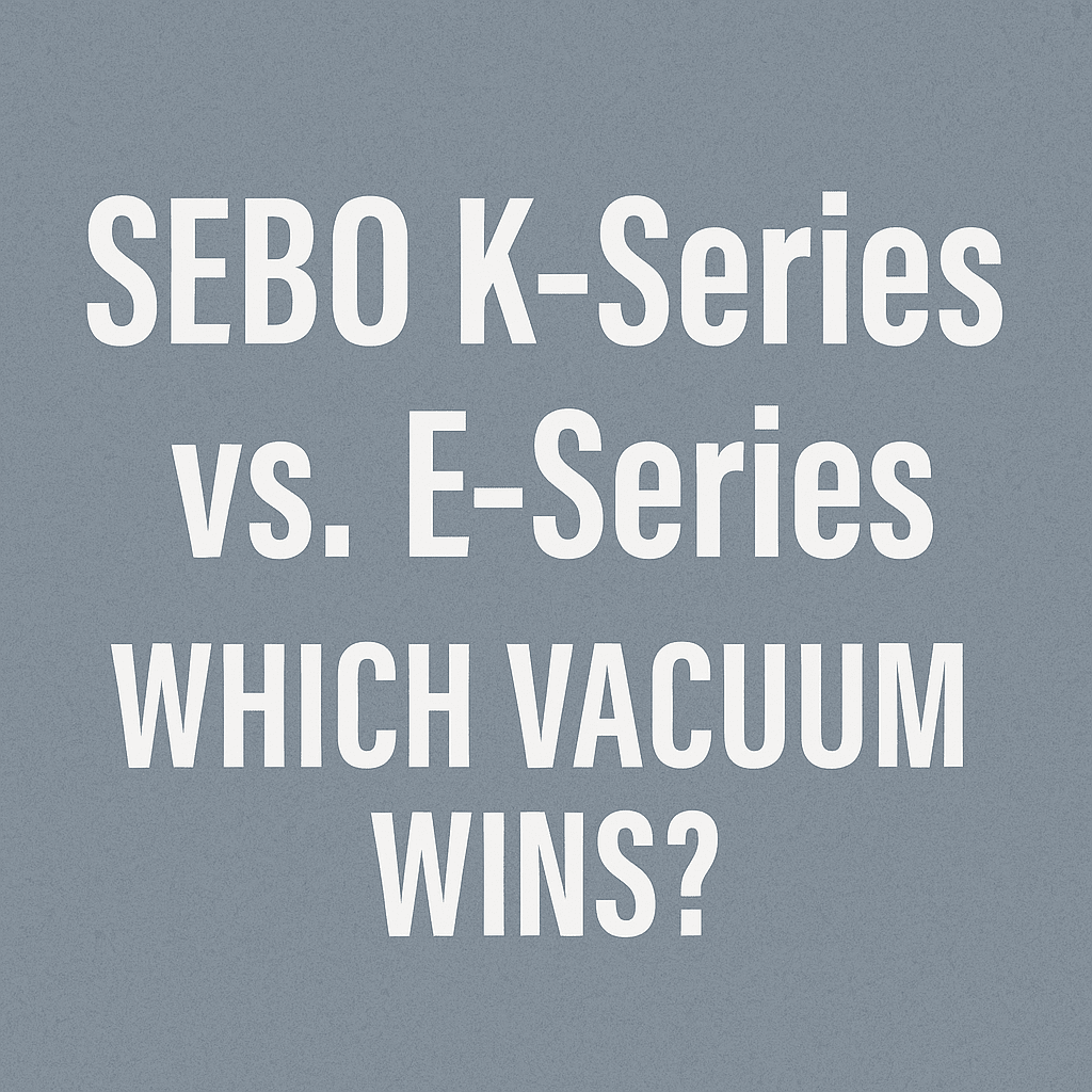 SEBO K2 Kombi vs. E1 Kombi Comparison: What You Need to Know - US Vacuums