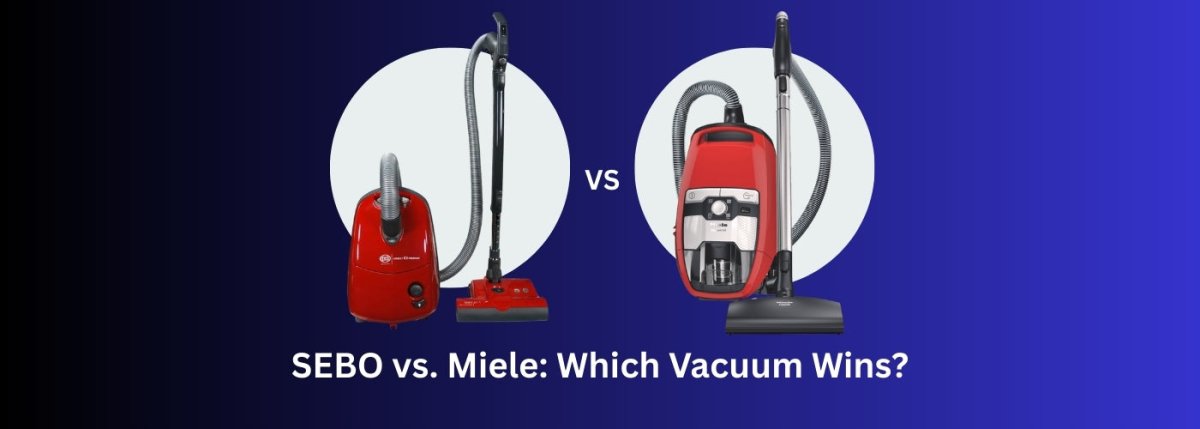 SEBO vs Miele Vacuum: Complete Comparison Guide 2026 - US Vacuums