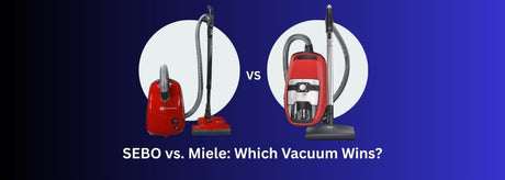 SEBO vs Miele Vacuum: Complete Comparison Guide 2026 - US Vacuums