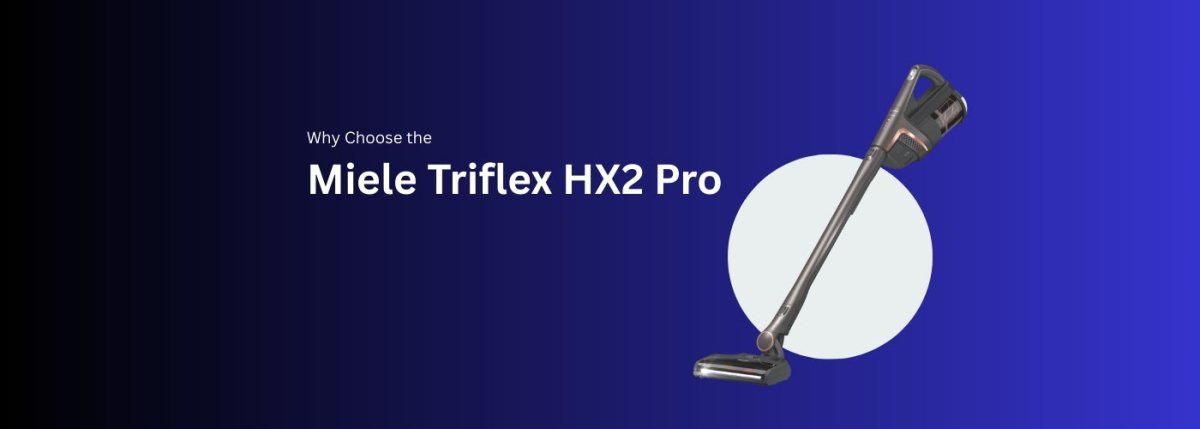 Why Choose the Miele Triflex HX2 Pro for Your Home? - US Vacuums
