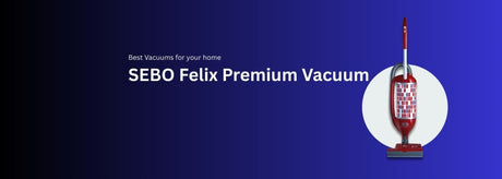 Why Choose the SEBO Felix Premium Vacuum Cleaner for Your Home? - US Vacuums